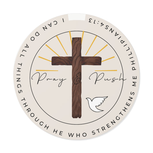 Pray & Push “Inspirational Round Vinyl Stickers”